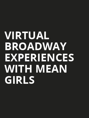 Virtual Broadway Experiences with MEAN GIRLS, Virtual Experiences for Muncie, Muncie