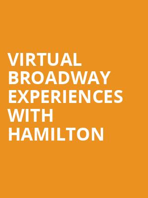 Virtual Broadway Experiences with HAMILTON, Virtual Experiences for Muncie, Muncie