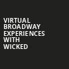 Virtual Broadway Experiences with WICKED, Virtual Experiences for Muncie, Muncie