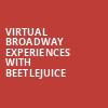 Virtual Broadway Experiences with BEETLEJUICE, Virtual Experiences for Muncie, Muncie